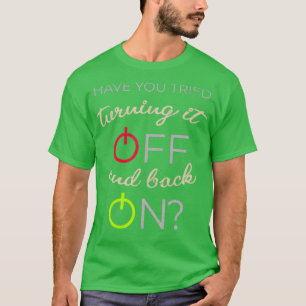 Camiseta Você tentou desligá-lo e ligá-lo novamente