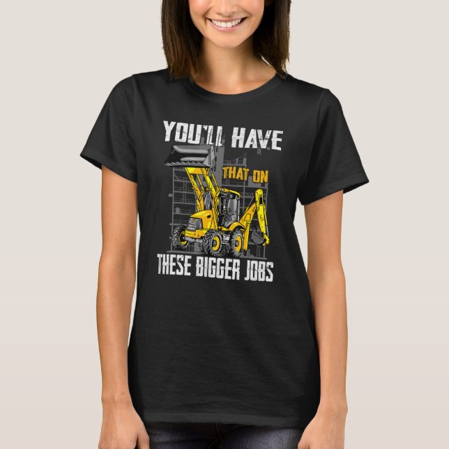 Camiseta Você terá isso nesses maiores empregos 1 (Frente)