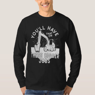 Camiseta Você Terá Isso Nesses Trabalhos Maiores 5