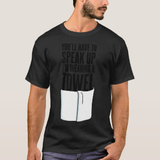 Camiseta Você terá que falar mais alto, estou usando uma to