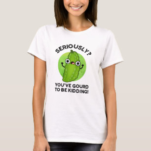 Camiseta Você teve coragem de estar brincando, Engraçado Ve