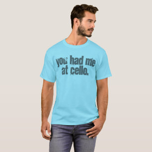 Camiseta Você teve-me no violoncelo