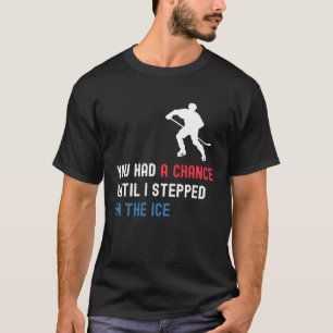 Camiseta Você Teve Uma Chance Até Eu Entrar No Esporte No G