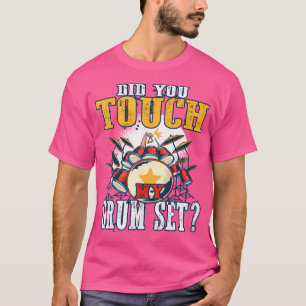 Camiseta Você Tocou No Meu Drummer Do Drum Set?