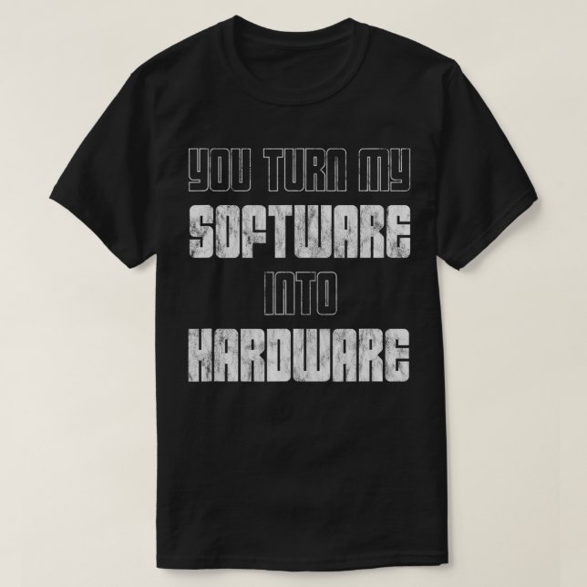 Camiseta Você transforma meu software em hardware (Frente do Design)