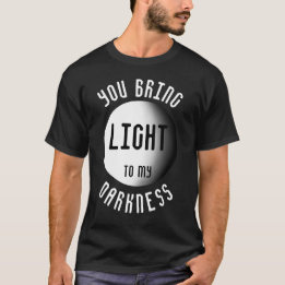 Camiseta Você Traz Luz à Minha Escuridão Citação