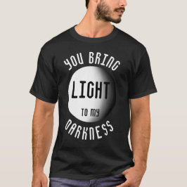 Camiseta Você Traz Luz à Minha Escuridão Citação