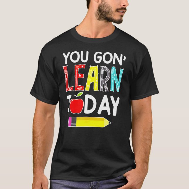 Camiseta Você Vai Aprender Hoje Professor De Volta À Escola (Frente)