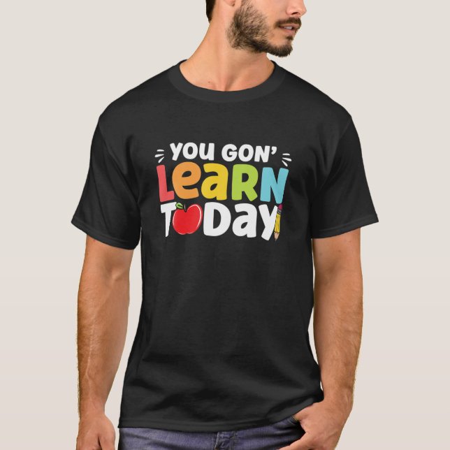 Camiseta Você Vai Aprender Hoje Professor Engraçado De Volt (Frente)