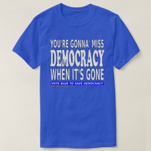 Camiseta Você vai perder a democracia quando ela se for