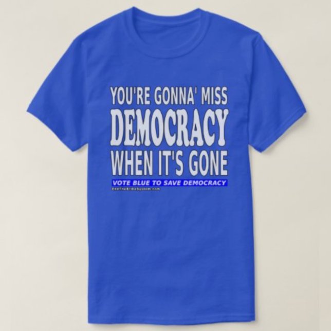 Camiseta Você vai perder a democracia quando ela se for (Criador carregado)