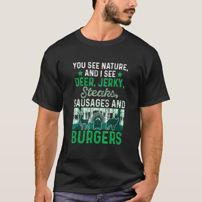 Camiseta Você Vê A Natureza E Eu Vejo Uma Caçada De Deer Je (Frente)