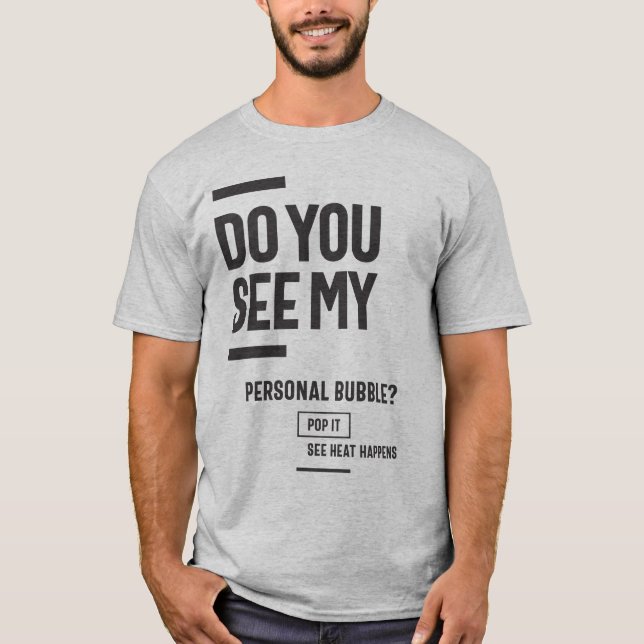 Camiseta Você Vê Minha bolha pessoal? (Frente)