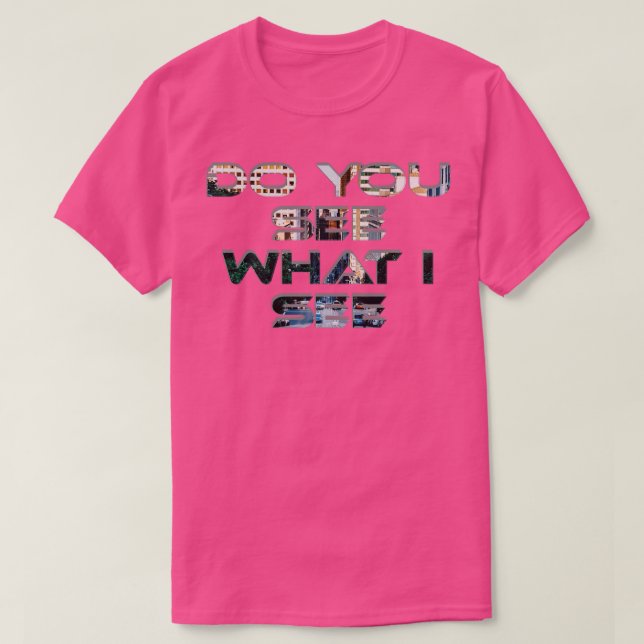 Camiseta Você Vê O Que Eu Vejo? (Frente do Design)