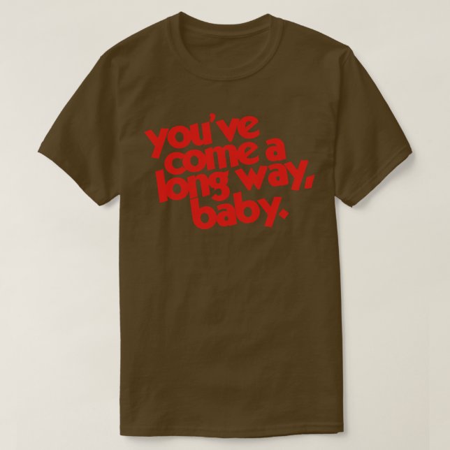 Camiseta Você veio de longe, bebê (Frente do Design)