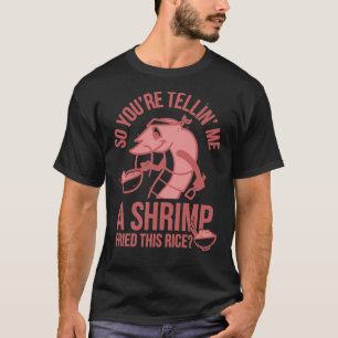 Camiseta Você&x27;está me contando um camarão esfaqueado