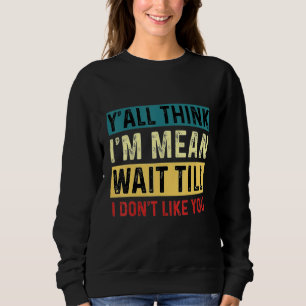 Camiseta Vocês acham que sou má, esperem até eu não gostar