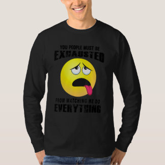 Camiseta Vocês Devem Estar Exaustos Humor Sarcástico  Gráfi
