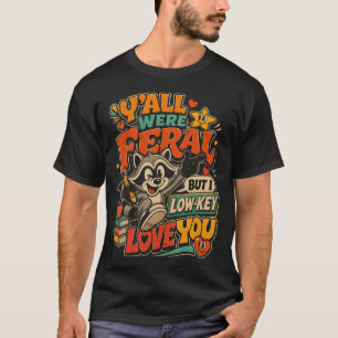 Camiseta Vocês Eram Ferozes Mas Eu Amo Secretamente o Seu G
