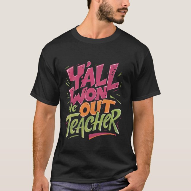 Camiseta Vocês ganharam o professor, o último dia do profes (Frente)