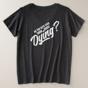 Camiseta vocês já pensaram em morrer