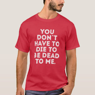 Camiseta Vocês não precisam morrer para estar mortos para m