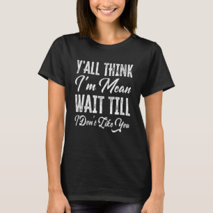 Camiseta Vocês pensam que eu sou o Maldito Esperem até que