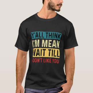 Camiseta Vocês pensam que sou um maldito esperem até que eu