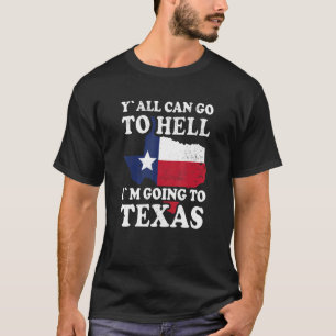 Camiseta Vocês podem ir para o inferno. Vou para o Texas.