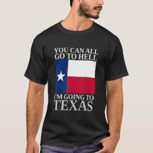 Camiseta Vocês podem ir para o inferno. Vou para o Texas So