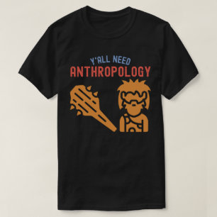 Camiseta Vocês Precisam de Antropologia,  Estudante de Antr