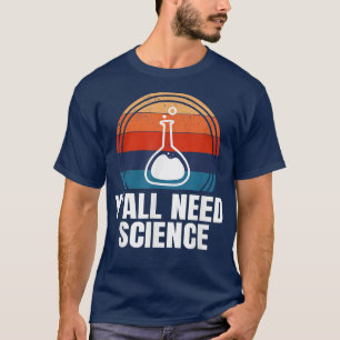 Camiseta Vocês precisam de Ciência Engraçada Estudos de Fís