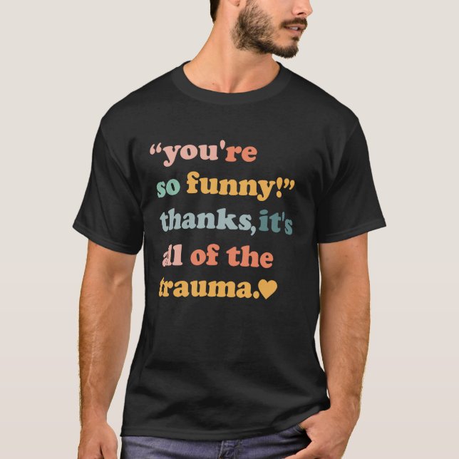 Camiseta Vocês são tão Obrigados que é todo o trauma 3 (Frente)