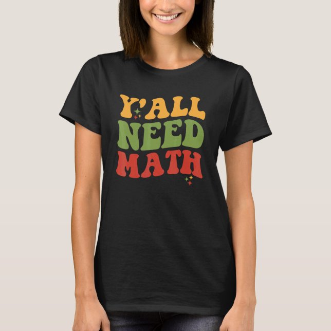 Camiseta Vocês Todos Precisam De Matemática Com Amor Profes (Frente)