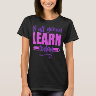 Camiseta Vocês Vão Aprender Hoje Professor De Volta À Escol