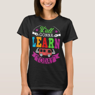 Camiseta Vocês Vão Aprender Hoje Professora De Volta À Esco