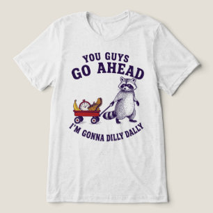 Camiseta Vocês Vão Na Frente, Vou Ficar Para Trás Guaxinim