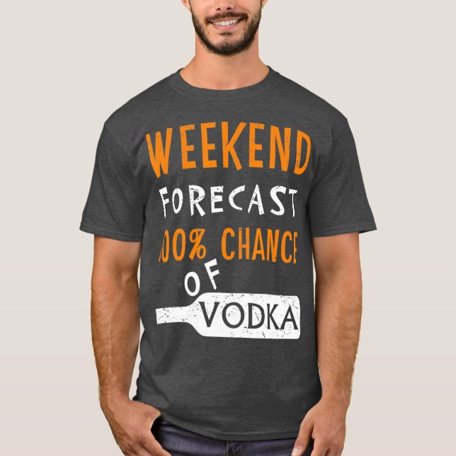 Camiseta Vodka Humor Gift Previsão Funny Weekend 100 de (Frente)