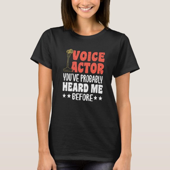 Camiseta Voice Actor Youve Probably Heard Me Before Premium (Frente)