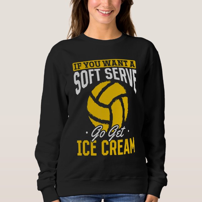 Camiseta Volei  Se Você Quer Um Servir Macio Vá Buscar Sorv (Frente)