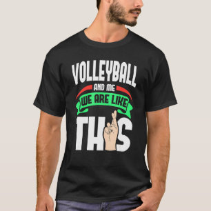 Camiseta Voleibol E Eu Somos Como Os Dedos Cruzados