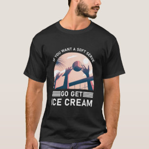 Camiseta Voleibol Engraçado Se Você Quer Um Sorvete Suave V