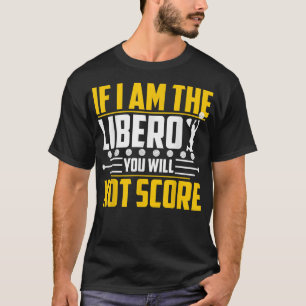 Camiseta Voleibol Se eu for o libero, você não vai marcar T