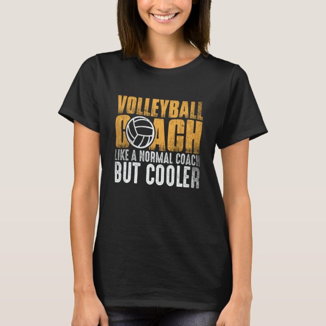 Camiseta Volleyball Coach Like A Normal Coach But Cooler  1 (Frente)