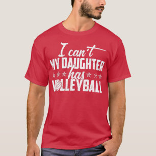 Camiseta Volleyball Dad Men I Cant My Daughter Has Volleyba