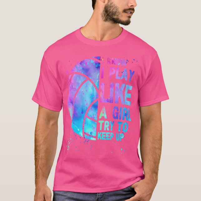Camiseta Volleyball- I Know I Play Like A Girl Try To n Gir (Frente)