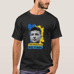 Camiseta Volodymyr Zelensky - Preciso De Munições, Não De U