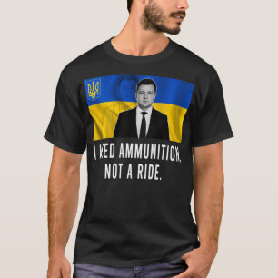 Camiseta Volodymyr Zelensky Preciso De Munições, Não De Uma