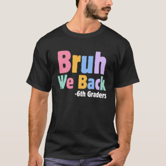 Camiseta Voltamos, alunos da 6ª série, de volta à escola