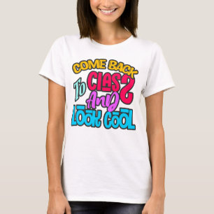 Camiseta Volte Para A Classe E Pareça Legal   Voltar à esco